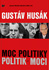 Obálka publikace Gustav Husák. Moc politiky – politik moci