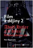 Obálka sborníku Film a dějiny 2. Adolf Hitler a ti druzí – filmové obrazy zla - ilustrační fotoo
