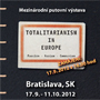 Pozvánka na mezinárodní putovní výstavu Totalita v Evropě (Bratislava, Divadlo Aréna, 17. září 2012 v 16.00 hod)
